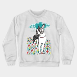 B is for Boston Terrier Crewneck Sweatshirt